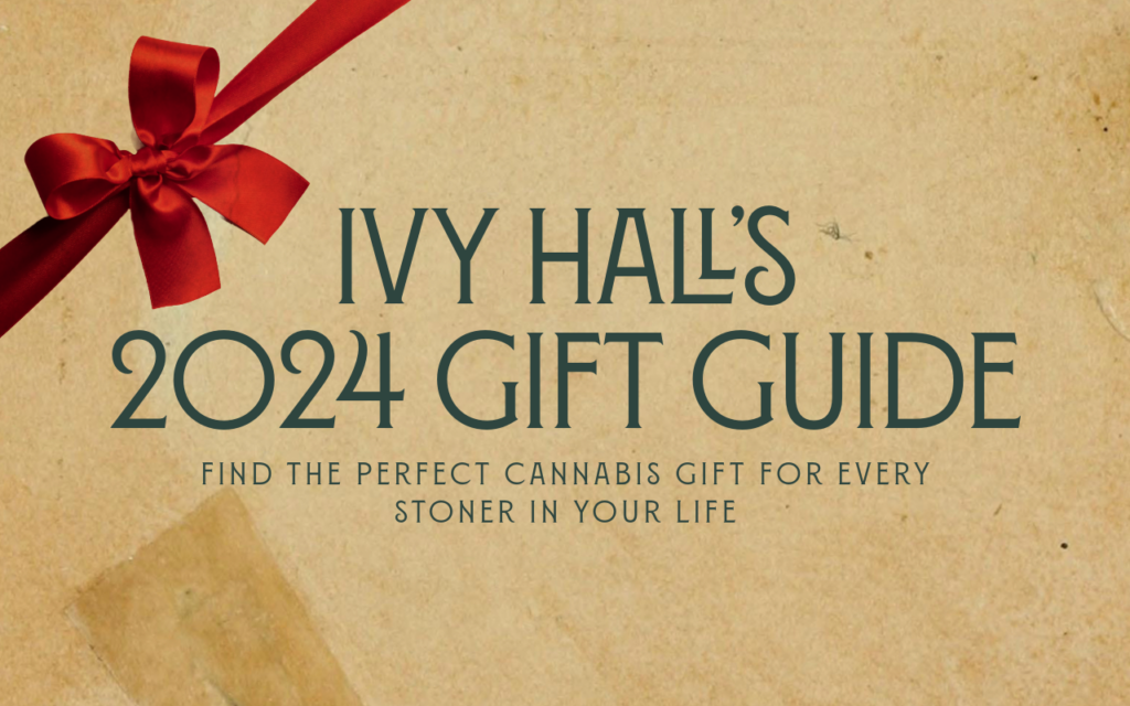 Ivy Hall’s 2024 Cannabis Gift Buying Guide